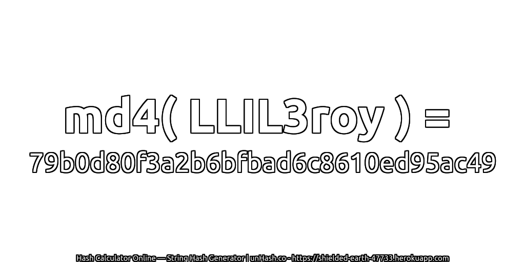 md4( LLIL3roy ) = 79b0d80f3a2b6bfbad6c8610ed95ac49 | unHash.co