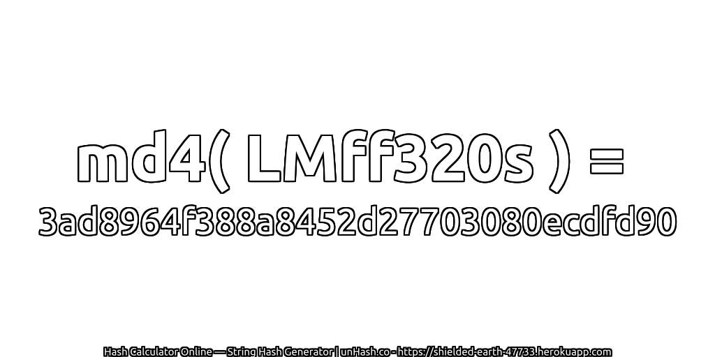md4( LMff320s ) = 3ad8964f388a8452d27703080ecdfd90 | unHash.co