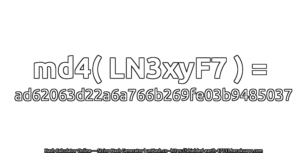 md4( LN3xyF7 ) = ad62063d22a6a766b269fe03b9485037 | unHash.co