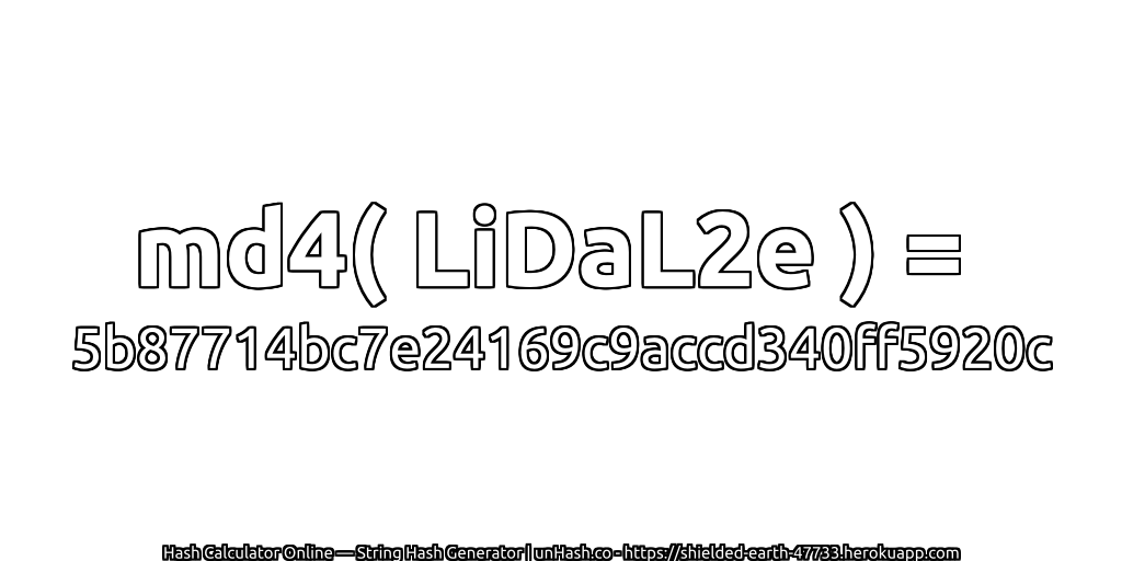 md4( LiDaL2e ) = 5b87714bc7e24169c9accd340ff5920c | unHash.co