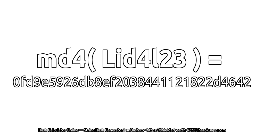 md4( Lid4l23 ) = 0fd9e5926db8ef2038441121822d4642 | unHash.co