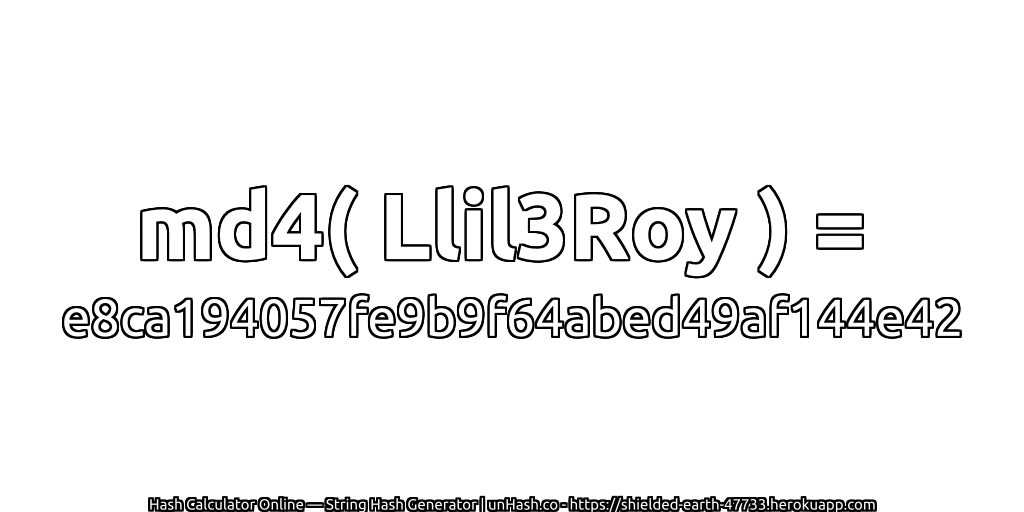 md4( Llil3Roy ) = e8ca194057fe9b9f64abed49af144e42 | unHash.co