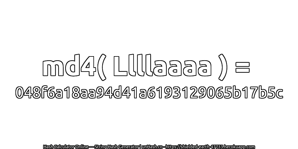 md4( Llllaaaa ) = 048f6a18aa94d41a6193129065b17b5c | unHash.co