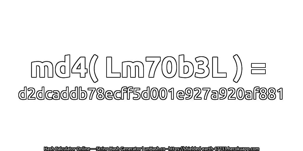 md4( Lm70b3L ) = d2dcaddb78ecff5d001e927a920af881 | unHash.co