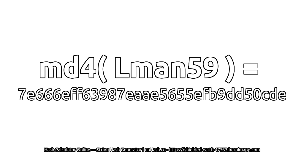 md4( Lman59 ) = 7e666eff63987eaae5655efb9dd50cde | unHash.co