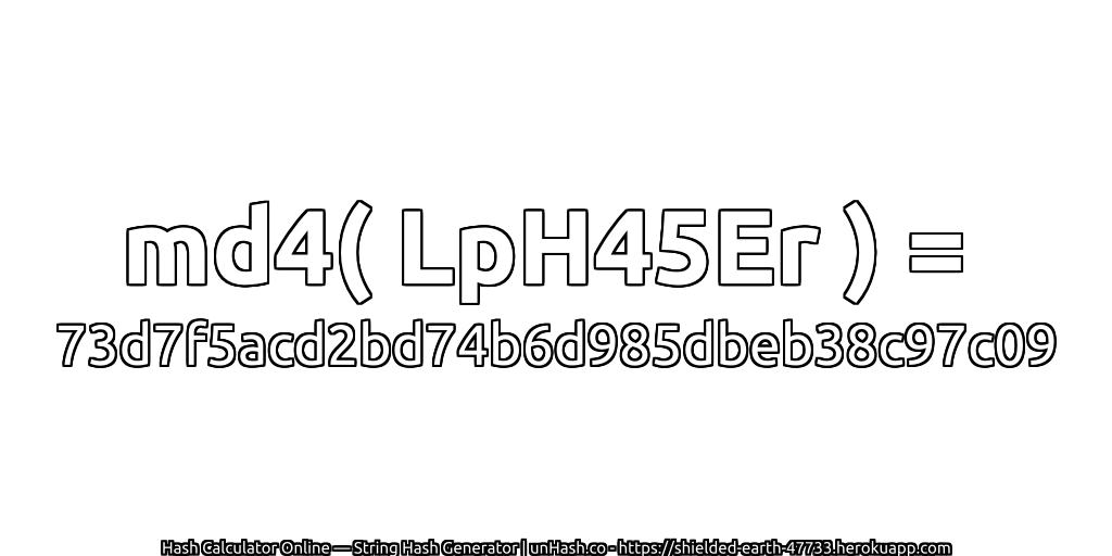 md4( LpH45Er ) = 73d7f5acd2bd74b6d985dbeb38c97c09 | unHash.co