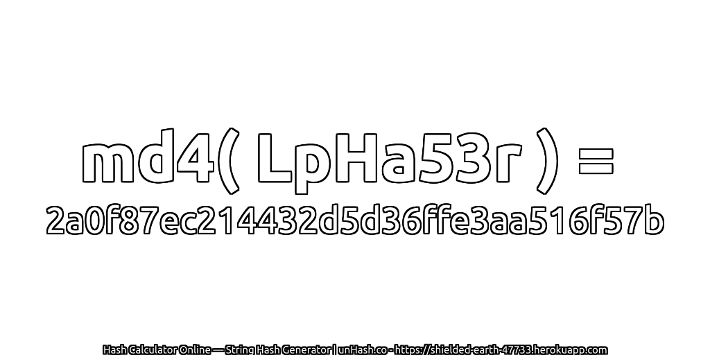 md4( LpHa53r ) = 2a0f87ec214432d5d36ffe3aa516f57b | unHash.co