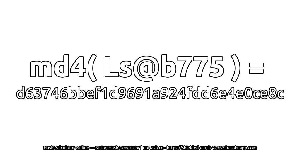 md4( Ls@b775 ) = d63746bbef1d9691a924fdd6e4e0ce8c | unHash.co