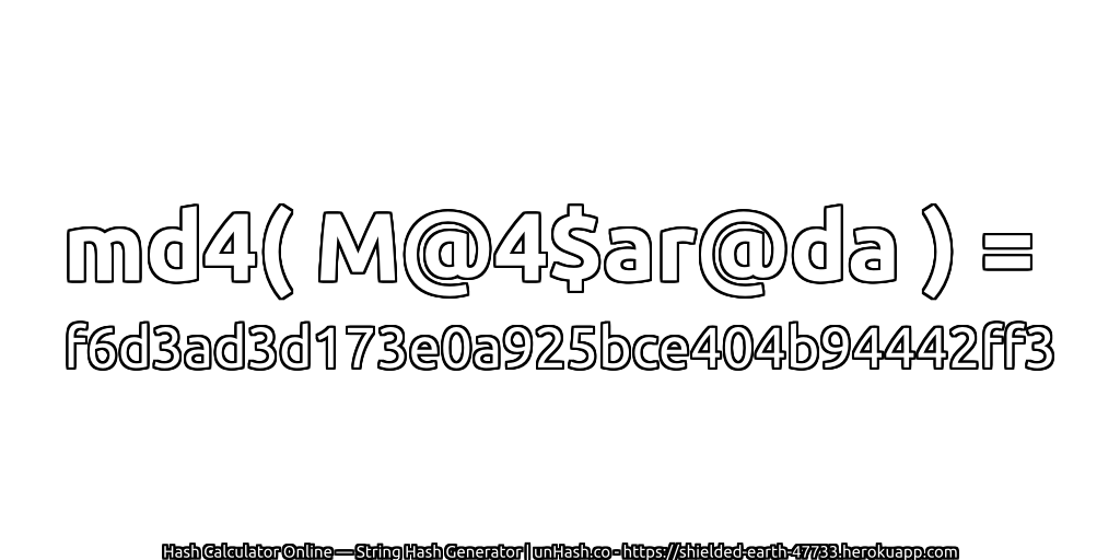 md4( M@4$ar@da ) = f6d3ad3d173e0a925bce404b94442ff3 | unHash.co