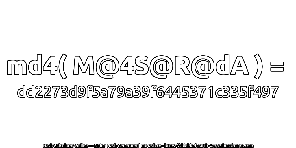 md4( M@4S@R@dA ) = dd2273d9f5a79a39f6445371c335f497 | unHash.co