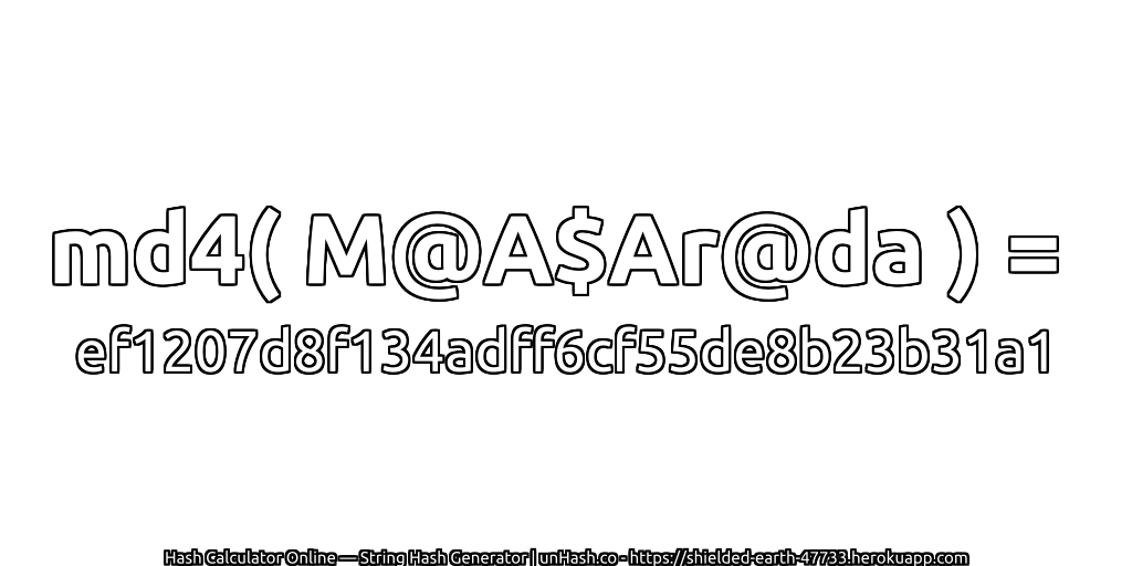 md4( M@A$Ar@da ) = ef1207d8f134adff6cf55de8b23b31a1 | unHash.co