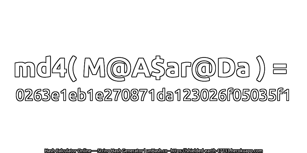 md4( M@A$ar@Da ) = 0263e1eb1e270871da123026f05035f1 | unHash.co
