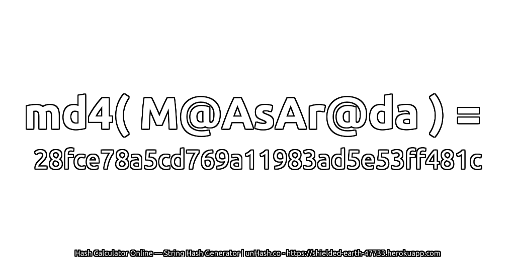 md4( M@AsAr@da ) = 28fce78a5cd769a11983ad5e53ff481c | unHash.co
