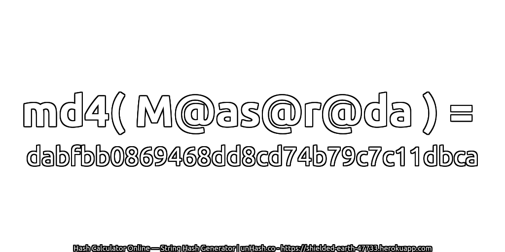 md4( M@as@r@da ) = dabfbb0869468dd8cd74b79c7c11dbca | unHash.co
