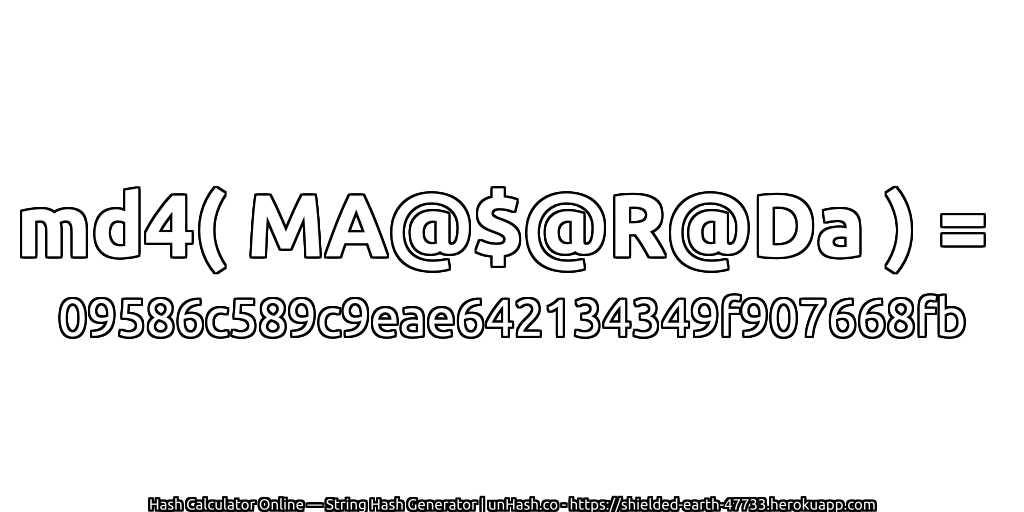 md4( MA@$@R@Da ) = 09586c589c9eae642134349f907668fb | unHash.co