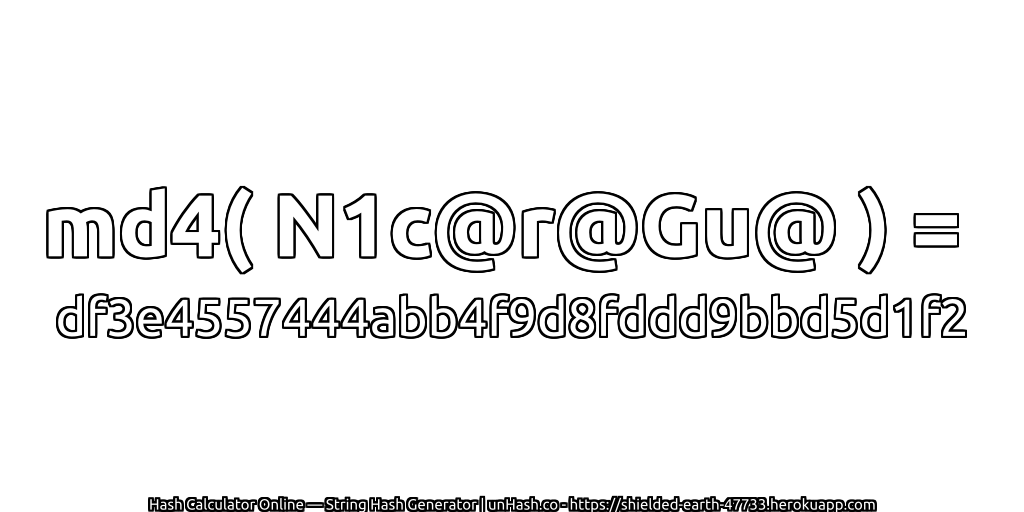 md4( N1c@r@Gu@ ) = df3e4557444abb4f9d8fddd9bbd5d1f2 | unHash.co