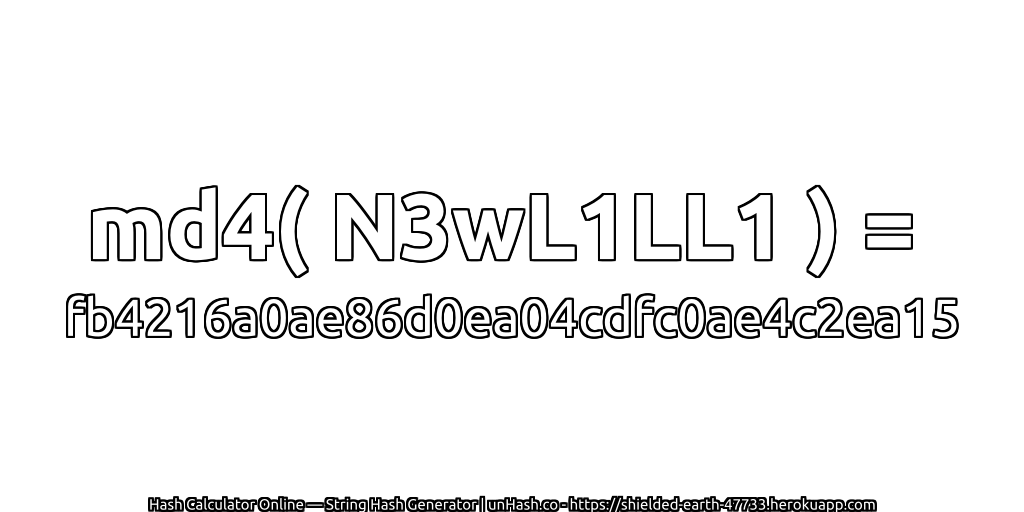 md4( N3wL1LL1 ) = fb4216a0ae86d0ea04cdfc0ae4c2ea15 | unHash.co
