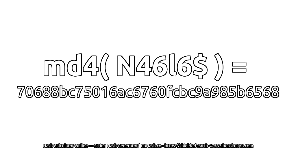md4( N46l6$ ) = 70688bc75016ac6760fcbc9a985b6568 | unHash.co
