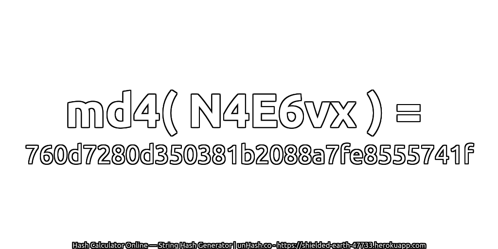 md4( N4E6vx ) = 760d7280d350381b2088a7fe8555741f | unHash.co
