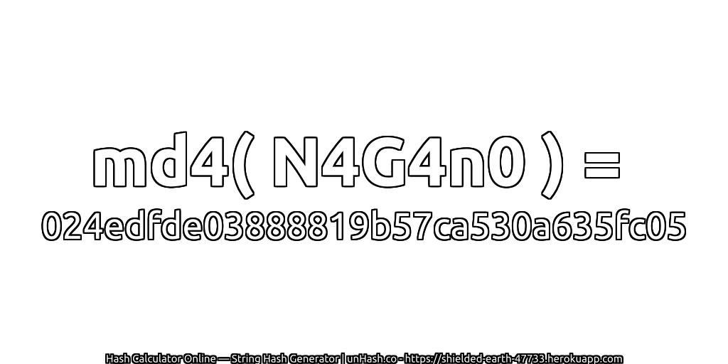 md4( N4G4n0 ) = 024edfde03888819b57ca530a635fc05 | unHash.co