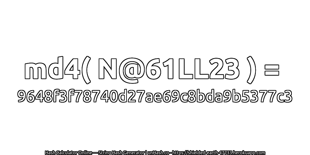 md4( N@61LL23 ) = 9648f3f78740d27ae69c8bda9b5377c3 | unHash.co