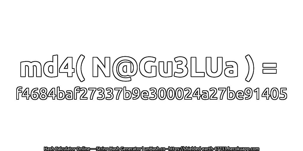 md4( N@Gu3LUa ) = f4684baf27337b9e300024a27be91405 | unHash.co