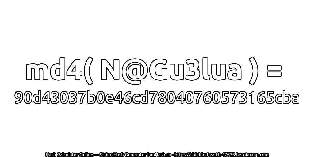 md4( N@Gu3lua ) = 90d43037b0e46cd78040760573165cba | unHash.co