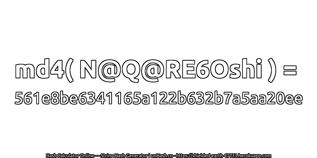 md4( N@Q@RE6Oshi ) = 561e8be6341165a122b632b7a5aa20ee | unHash.co