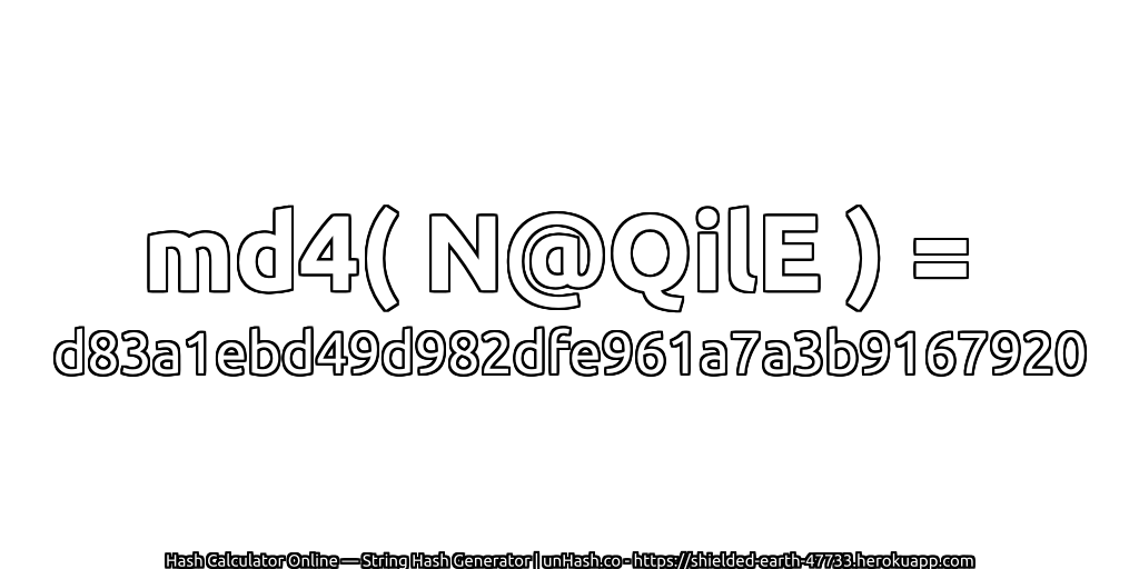 md4( N@QilE ) = d83a1ebd49d982dfe961a7a3b9167920 | unHash.co