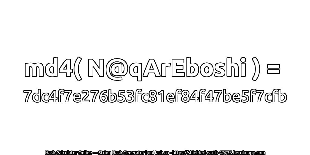 md4( N@qArEboshi ) = 7dc4f7e276b53fc81ef84f47be5f7cfb | unHash.co