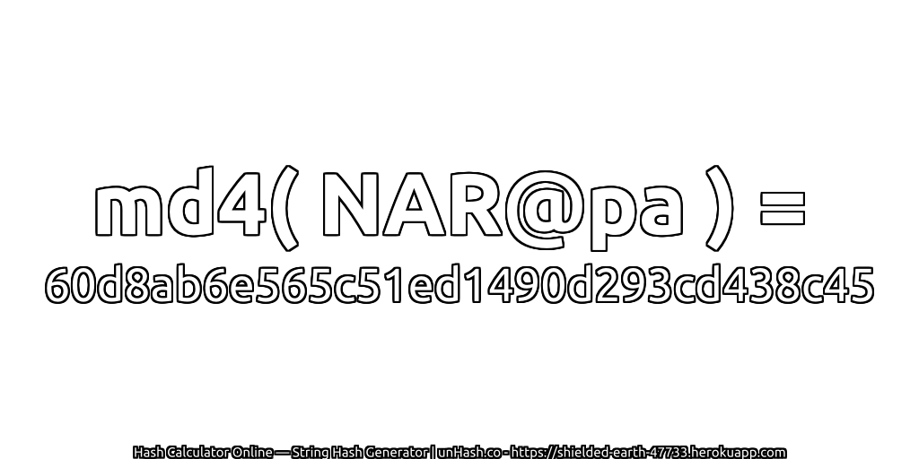 md4( NAR@pa ) = 60d8ab6e565c51ed1490d293cd438c45 | unHash.co