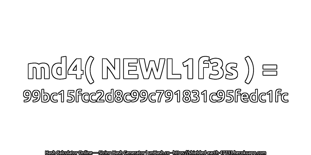 md4( NEWL1f3s ) = 99bc15fcc2d8c99c791831c95fedc1fc | unHash.co