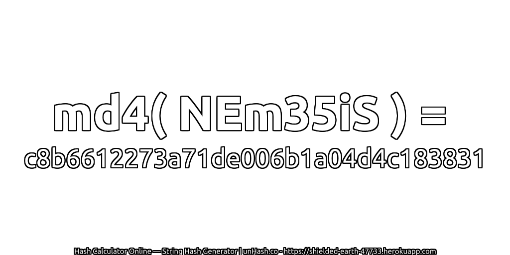 md4( NEm35iS ) = c8b6612273a71de006b1a04d4c183831 | unHash.co