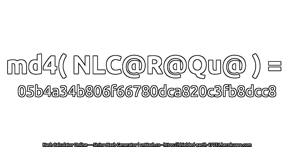 md4( NLC@R@Qu@ ) = 05b4a34b806f66780dca820c3fb8dcc8 | unHash.co