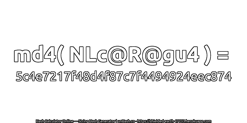 md4( NLc@R@gu4 ) = 5c4e7217f48d4f87c7f4494924eec874 | unHash.co