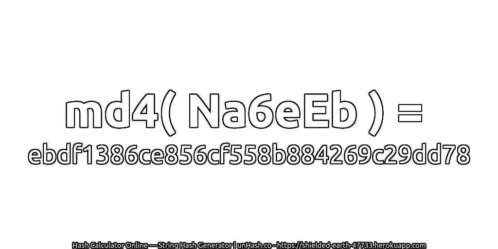 md4( Na6eEb ) = ebdf1386ce856cf558b884269c29dd78 | unHash.co