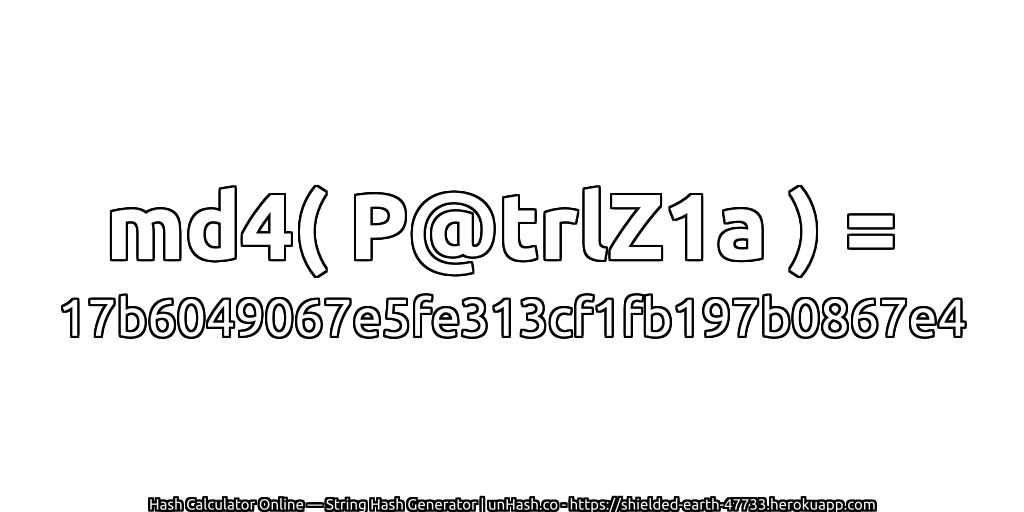 md4( P@trlZ1a ) = 17b6049067e5fe313cf1fb197b0867e4 | unHash.co