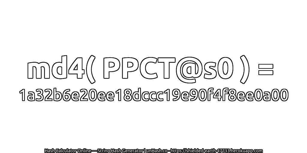 md4( PPCT@s0 ) = 1a32b6e20ee18dccc19e90f4f8ee0a00 | unHash.co