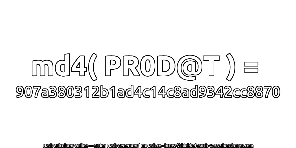 md4( PR0D@T ) = 907a380312b1ad4c14c8ad9342cc8870 | unHash.co