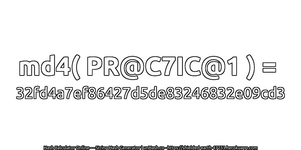 md4( PR@C7IC@1 ) = 32fd4a7ef86427d5de83246832e09cd3 | unHash.co