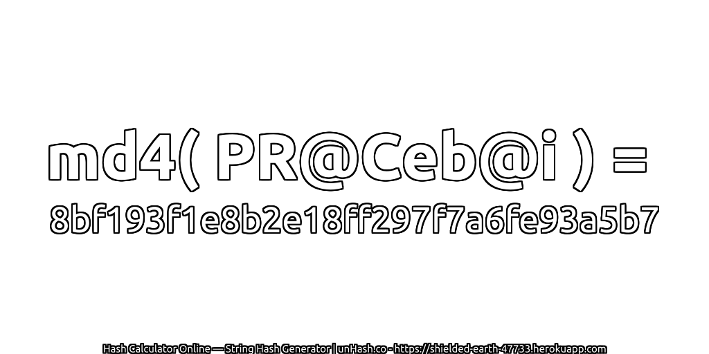 md4( PR@Ceb@i ) = 8bf193f1e8b2e18ff297f7a6fe93a5b7 | unHash.co