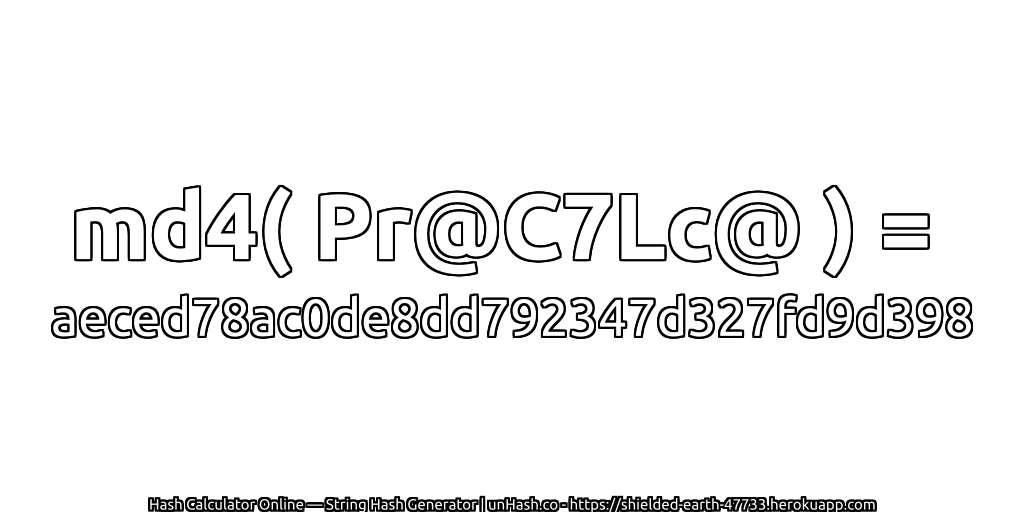 md4( Pr@C7Lc@ ) = aeced78ac0de8dd792347d327fd9d398 | unHash.co