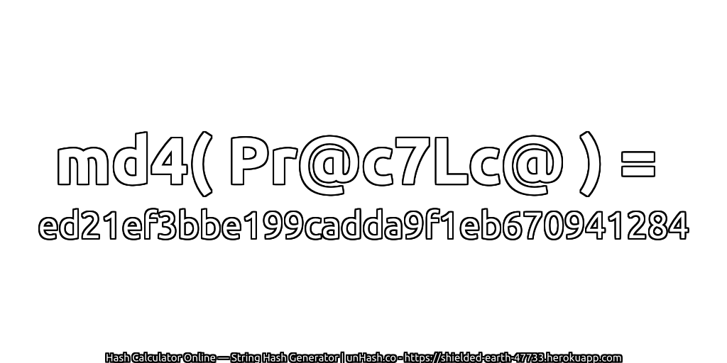 md4( Pr@c7Lc@ ) = ed21ef3bbe199cadda9f1eb670941284 | unHash.co