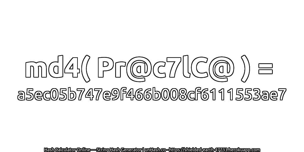 md4( Pr@c7lC@ ) = a5ec05b747e9f466b008cf6111553ae7 | unHash.co