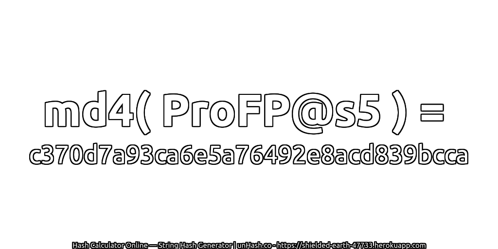 md4( ProFP@s5 ) = c370d7a93ca6e5a76492e8acd839bcca | unHash.co