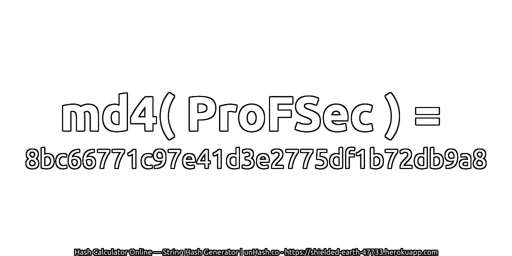 md4( ProFSec ) = 8bc66771c97e41d3e2775df1b72db9a8 | unHash.co