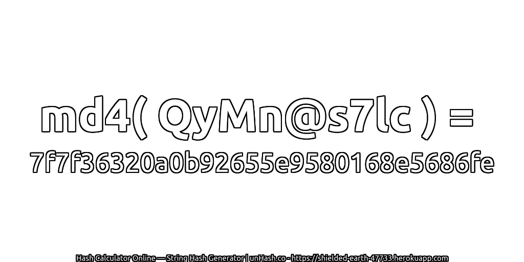 md4( QyMn@s7lc ) = 7f7f36320a0b92655e9580168e5686fe | unHash.co