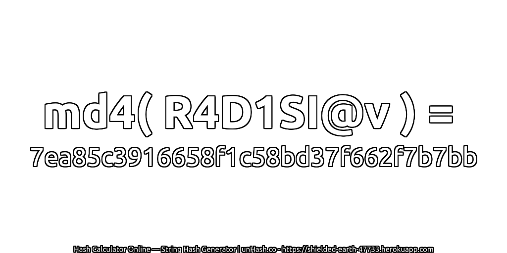 md4( R4D1SI@v ) = 7ea85c3916658f1c58bd37f662f7b7bb | unHash.co