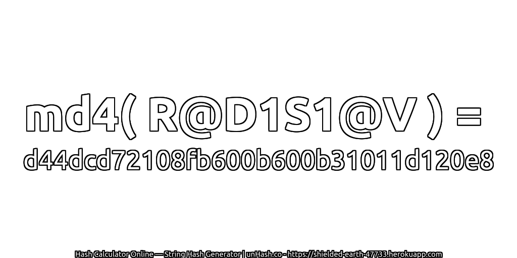 md4( R@D1S1@V ) = d44dcd72108fb600b600b31011d120e8 | unHash.co