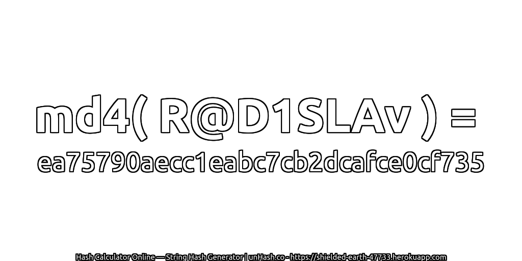 md4( R@D1SLAv ) = ea75790aecc1eabc7cb2dcafce0cf735 | unHash.co